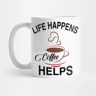 Life Happens Coffee Helps T-shirt! Mug